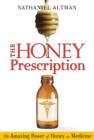 The Honey Prescription : The Amazing Power of Honey as Medicine - Book