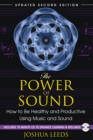 The Power of Sound : How to be Healthy and Productive Using Music and Sound - Book