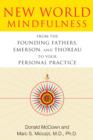 New World Mindfulness : From the Founding Fathers, Emerson, and Thoreau to Your Personal Practice - Book