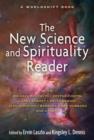 New Science and Spirituality Reader : Leading Thinkers on Conscious Evolution, Quantum Consciousness, and the Nonlocal Mind - Book