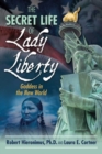 The Secret Life of Lady Liberty : Goddess in the New World - Book