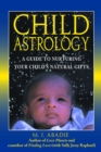 Child Astrology : A Guide to Nurturing Your Child's Natural Gifts - eBook