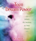 Teen Dream Power : Unlock the Meaning of Your Dreams - eBook