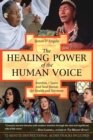 The Healing Power of the Human Voice : Mantras, Chants, and Seed Sounds for Health and Harmony - eBook