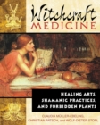 Witchcraft Medicine : Healing Arts, Shamanic Practices, and Forbidden Plants - eBook