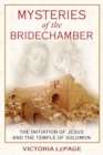 Mysteries of the Bridechamber : The Initiation of Jesus and the Temple of Solomon - eBook