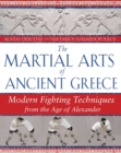 The Martial Arts of Ancient Greece : Modern Fighting Techniques from the Age of Alexander - eBook