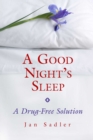 A Good Night's Sleep : A Drug-Free Solution - eBook