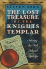 The Lost Treasure of the Knights Templar : Solving the Oak Island Mystery - eBook