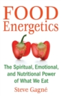 Food Energetics : The Spiritual, Emotional, and Nutritional Power of What We Eat - eBook