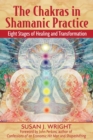 The Chakras in Shamanic Practice : Eight Stages of Healing and Transformation - eBook