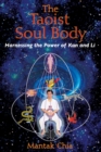The Taoist Soul Body : Harnessing the Power of Kan and Li - eBook