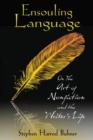 Ensouling Language : On the Art of Nonfiction and the Writer's Life - eBook