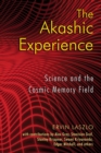 The Akashic Experience : Science and the Cosmic Memory Field - eBook