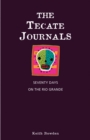 The Tecate Journals : Seventy Days on the Rio Grande - eBook