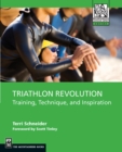 Triathlon Revolution : Training, Technique, and Inspiration - eBook