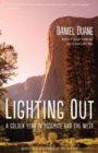 Lighting Out : A Golden Year in Yosemite and the West - Book
