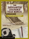 Sasquatch Seeker's Field Manual : Using Citizen Science To Uncover North America's Most Elusive Creature - eBook