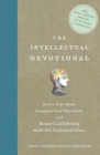 The Intellectual Devotional : Revive Your Mind, Complete Your Education, and Roam Confidently with the Cultured Class - Book