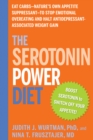 The Serotonin Power Diet : Eat Carbs--Nature's Own Appetite Suppressant--to Stop Emotional Overeating and Halt Antidepressant-Associated Weight Gain - Book