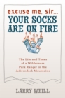 Excuse Me, Sir… Your Socks Are On Fire : The Life and Times of a Wilderness Park Ranger in the Adirondack Mountains - Book