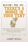 Pardon Me, Sir...There’s A Moose In Your Tent : More Stories from the Life and Times of a Wilderness Park Ranger in the Adirondack Mountains - Book
