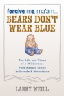 Forgive Me, Ma’am... Bears Don’t Wear Blue - Book