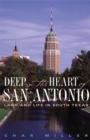 Deep in the Heart of San Antonio : Land and Life in South Texas - Book