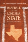 Baseball in the Lone Star State : The Texas League's Greatest Hits - Book