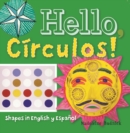 Hello, Crculos! : Shapes in English y Espaol - Book