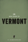 The WPA Guide to Vermont : The Green Mountain State - eBook