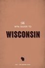 The WPA Guide to Wisconsin : The Badger State - eBook