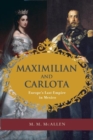 Maximilian and Carlota : Europe's Last Empire in Mexico - Book