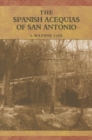 The Spanish Acequias of San Antonio - Book