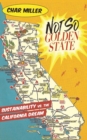 Not So Golden State : Sustainability vs. the California Dream - Book
