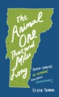 The Animal One Thousand Miles Long : Seven Lengths of Vermont and Other Adventures - Book