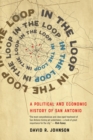 In the Loop : A Political and Economic History of San Antonio - Book
