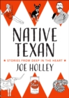 Native Texan : Deep in the Heart of the Lone Star State - Book