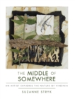 The Middle of Somewhere : An Artist Explores the Nature of Virginia - Book