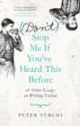 (Don't) Stop Me if You've Heard This Before : and Other Essays on Writing Fiction - Book