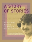 A Story of Stories : The Texas Border Barrio Life and Writings of Dona Ramona Gonzalez - Book