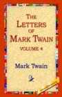 The Letters of Mark Twain Vol.4 - Book