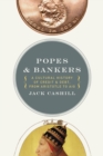 Popes and Bankers : A Cultural History of Credit and Debt,  from Aristotle to AIG - Book