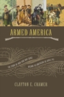 Armed America : The Remarkable Story of How and Why Guns Became as American as Apple Pie - Book