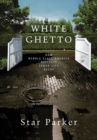 White Ghetto : How Middle Class America Reflects Inner City Decay - Book