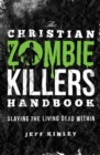 The Christian Zombie Killers Handbook : Slaying the Living Dead Within - Book