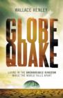 Globequake : Living in the Unshakeable Kingdom While the World Falls Apart - Book