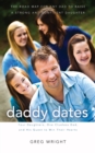 Daddy Dates : Four Daughters, One Clueless Dad, and His Quest to Win Their Hearts: The Road Map for Any Dad to Raise a Strong and Confident Daughter - Book