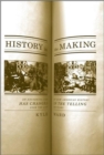 History In The Making : An Absorbing Look at How American History Has Changed in the Telling over the Last 200 Years - Book