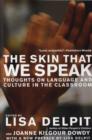 The Skin That We Speak : Thoughts on Language and Culture in the Classroom - Book